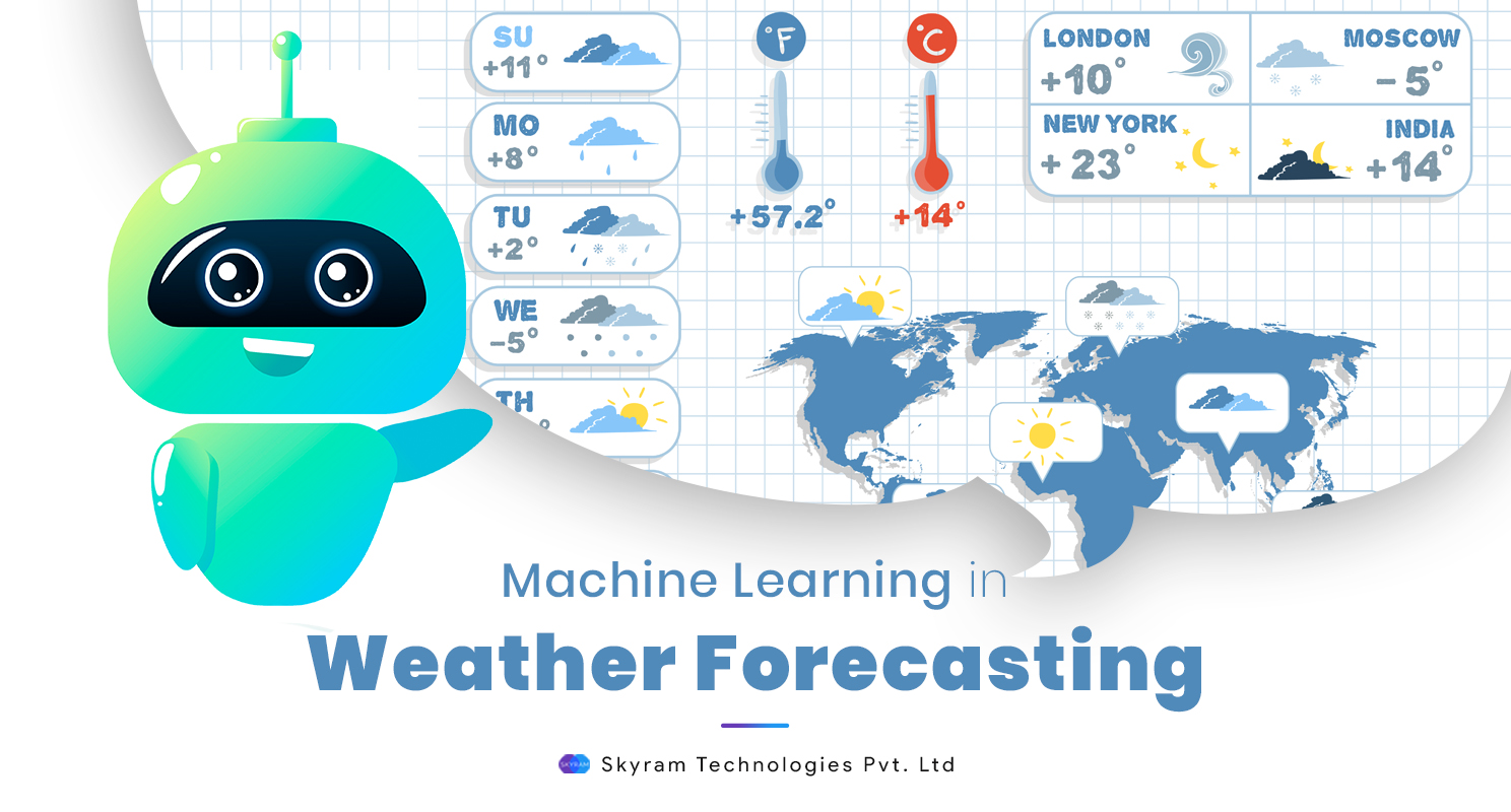 Machine Learning in Weather Forecasting Skyram Technologies