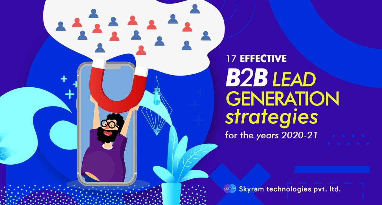 17 Effective B2B Lead Generation Strategies For The Years 2024 -21