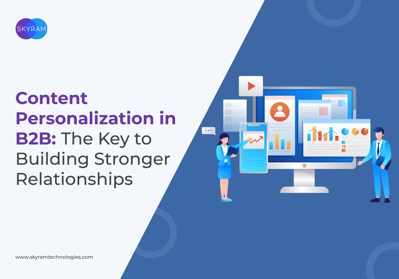 Content Personalization In B2B: The Key To Building Stronger Relationships