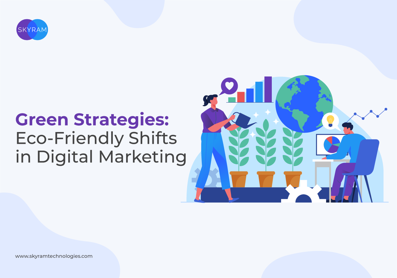 Green Strategies - Eco-Friendly Shifts In Digital Marketing